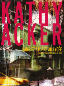 Sang et stupre au lycée, kathy Acker